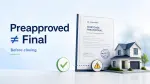 Preapproved but Denied Mortgage: What Can Change Before Closing